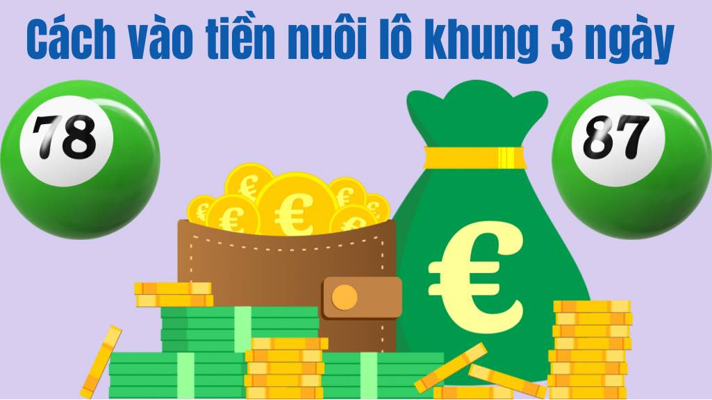 Cách vào tiền nuôi lô khung 3 ngày