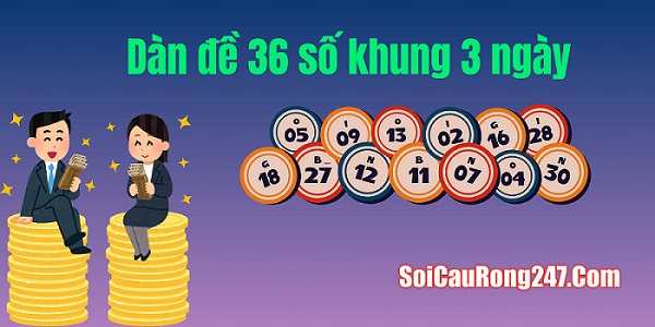 Dàn đề 36 số khung 3 ngày