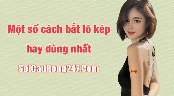 Một số cách bắt lô kép hay dùng nhất