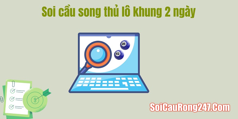 Soi cầu song thủ lô khung 2 ngày