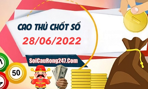 Cao thủ chốt số ngày 28-6-2022