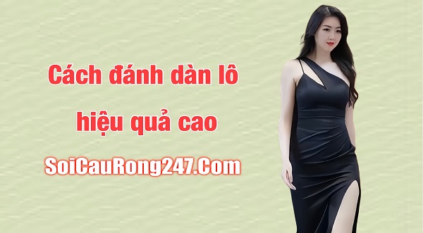 Cách chơi dàn lô hiệu quả cao