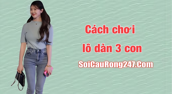 Cách ghép dàn lô 3 con