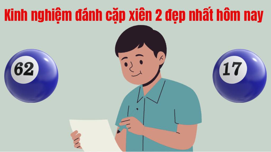 Kinh nghiệm đánh cặp xiên 2 đẹp nhất hôm nay luôn lời