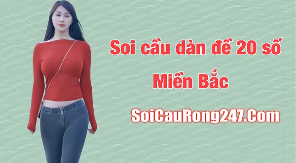 Soi cầu dàn đề 20 số Miền Bắc