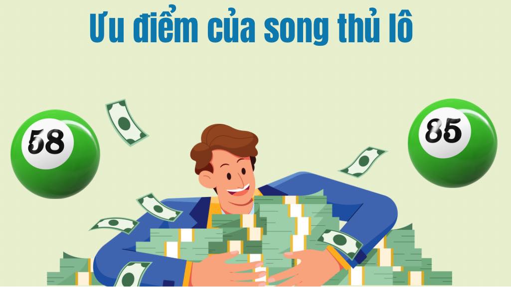 Ưu thế vượt trội khi chơi song thủ lô