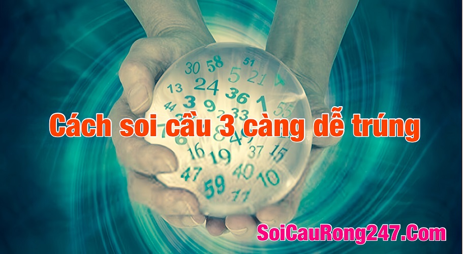 Cách soi cầu 3 càng dễ trúng