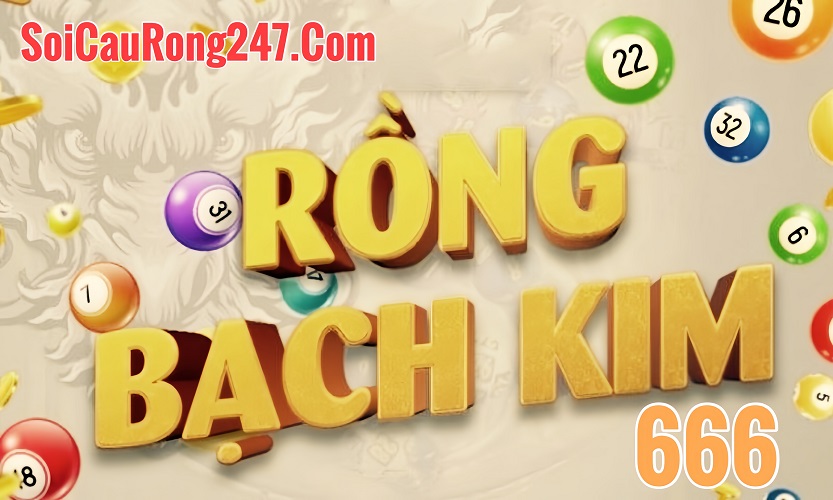 Soi cầu Rồng Bạch Kim 666 hôm nay