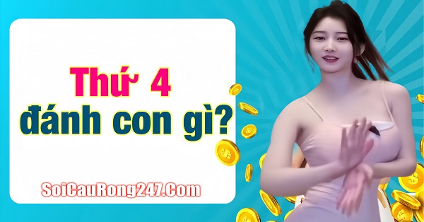 Thứ 4 đánh con gì chuẩn nhất