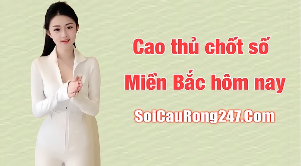 Cao thủ chốt số Miền Bắc hôm nay