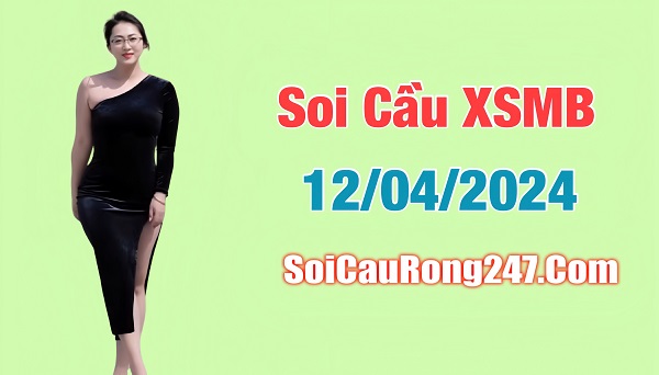 Soi cầu XSMB ngày 12-4-2024 miễn phí