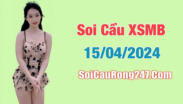 Soi cầu XSMB ngày 15-4-2024 miễn phí