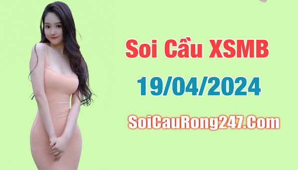 Soi cầu XSMB ngày 19-4-2024 miễn phí