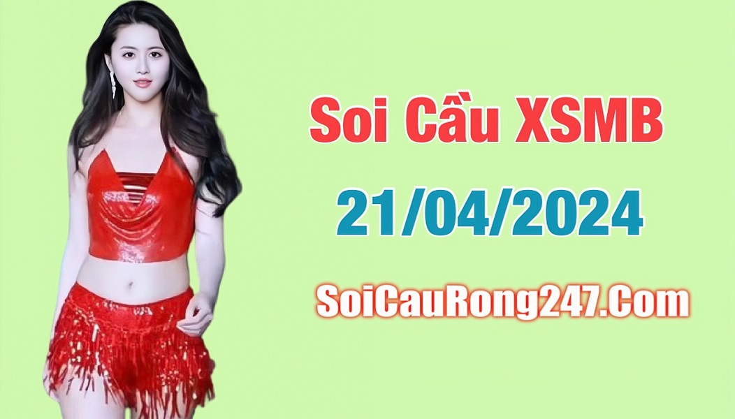 Soi cầu XSMB ngày 21-4-2024 miễn phí