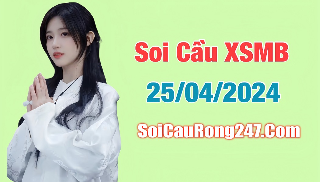 Soi cầu XSMB ngày 25-4-2024 miễn phí