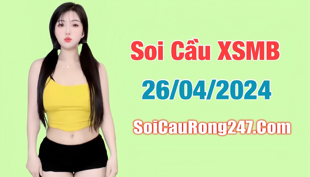 Soi cầu XSMB ngày 26-4-2024