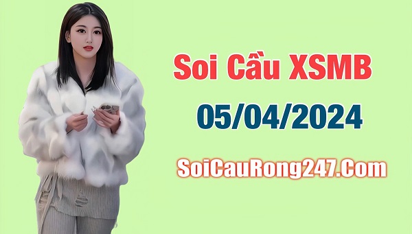 Soi cầu XSMB ngày 5/4/2024