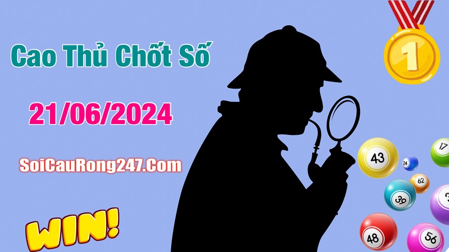 Cao thủ chốt số ngày 21-6-2024