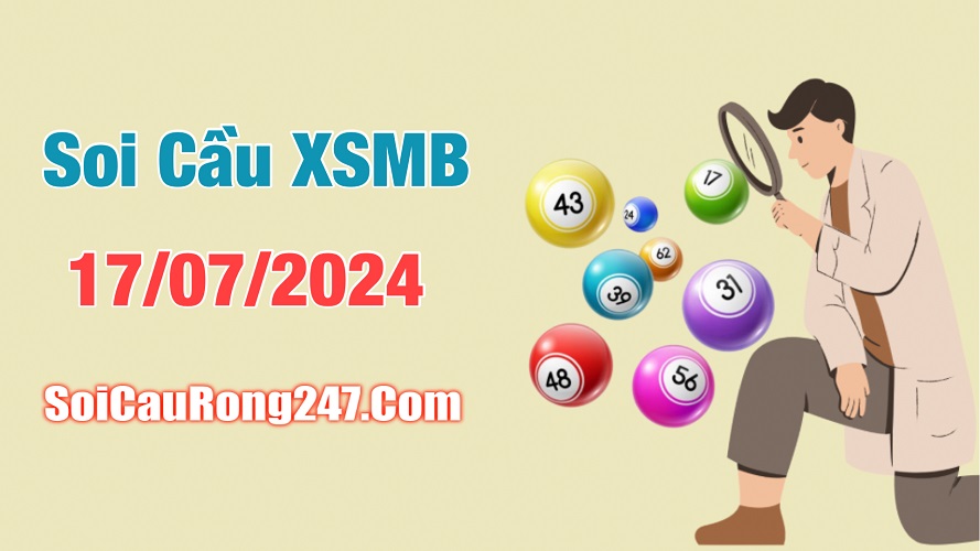 Soi cầu ngày 17-7-2024 phân tích XSMB