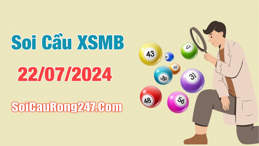 Soi cầu ngày 22-7-2024 phân tích XSMB