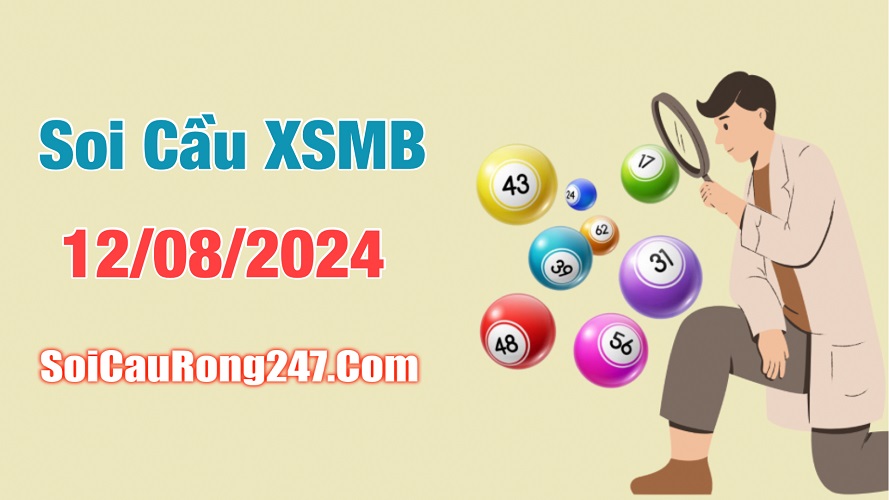 Soi cầu ngày 12-8-2024 phân tích XSMB