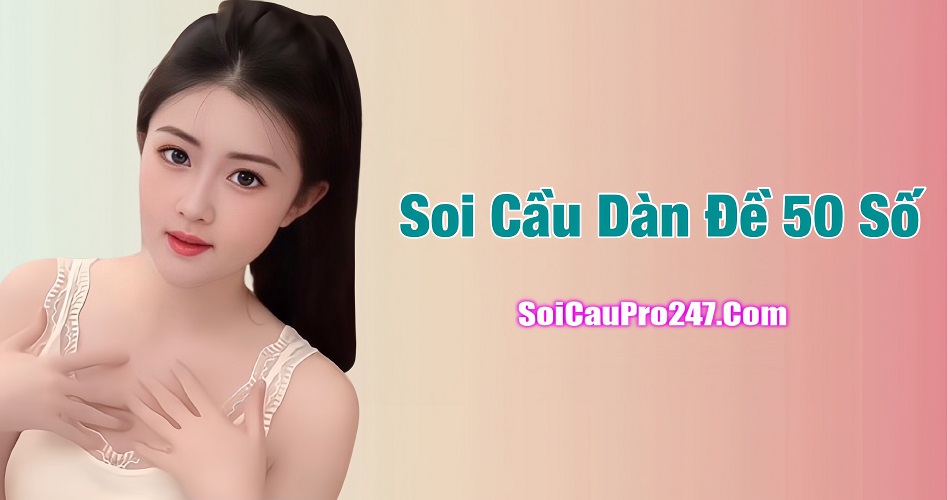 Những cách soi cầu dàn đặc biệt 50 số dễ ăn nhất