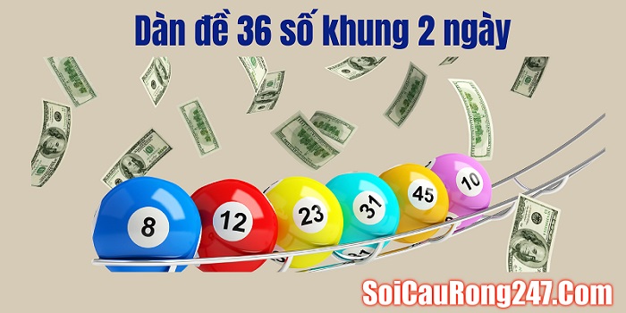 Dàn đề 36 số khung 2 ngày