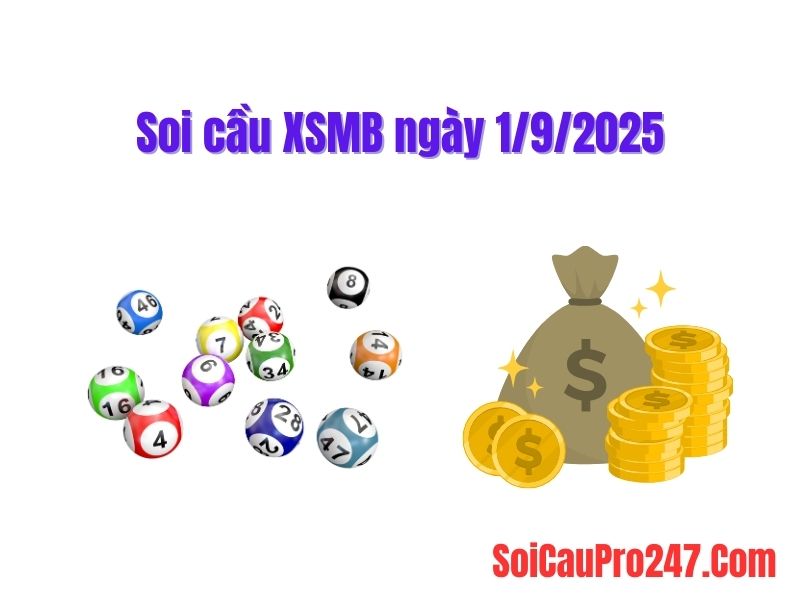 Soi cầu XSMB ngày 1-9-2025