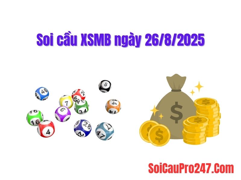 Soi cầu XSMB ngày 26-8-2025
