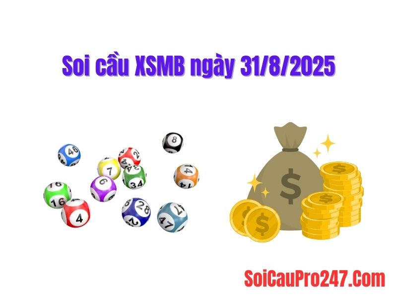 Soi cầu XSMB ngày 31-8-2025